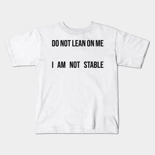 Do Not Lean On Me Kids T-Shirt